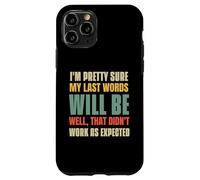 I'm Pretty Sure My Last Words Will Be Coque pour iPhone 11 Pro