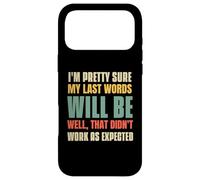 I'm Pretty Sure My Last Words Will Be Coque pour iPhone 17 Pro Max
