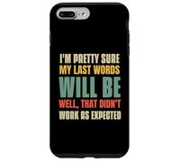I'm Pretty Sure My Last Words Will Be Coque pour iPhone 7 Plus/8 Plus