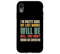 I'm Pretty Sure My Last Words Will Be Coque pour iPhone XR