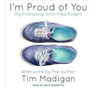 I'm Proud of You: My Friendship with Fred Rogers
