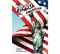 I'm Proud To Be American: Stories Of Americas Heroes To Inspire The Next Generation