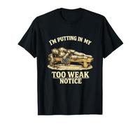 I'm Putting in My Too Weak Notice Jeu de Mots médiéval Amusant T-Shirt