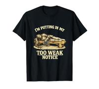 I'm Putting in My Too Weak Notice Jeu de Mots médiéval Amusant T-Shirt Graphique avec Valeur