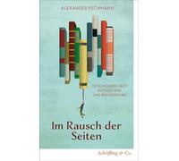 Im Rausch der Seiten Geschichten über Bücherliebe und Bücherdiebe - Alexander Pechmann - Schöffling & Co. - ebook (ePub) - Livre