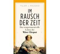 Im Rausch Der Zeit. Das Temperamentvolle Leben Der Witwe Clicquot