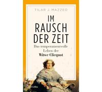 Im Rausch der Zeit. Das temperamentvolle Leben der Witwe Clicquot: Film "Die Witwe Clicquot" | Bestseller | Geschichte des Champagners | Napoleon | Beklaute Frauen | Unternehmerin | Weihnachtsgeschenk