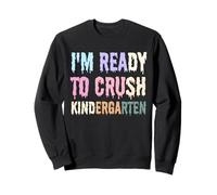 I'm Ready to Crush Kindergarten Funny Rack To School Sweatshirt