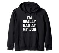 I'm Really Bad at My Job - Dire drôle et Cool - Travail de Bureau Sweat à Capuche