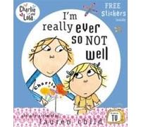 I'm Really Ever So Not Well. Characters Created By Lauren Child