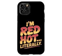 I'm Red Hot Literally Sunburn Coque pour iPhone 11 Pro