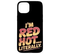 I'm Red Hot Literally Sunburn Coque pour iPhone 15 Plus