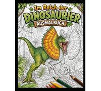 Im Reich der Dinosaurier: Ausmalbuch