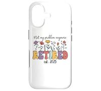 Im Retired 2025 Not My Problem Anymore Retirement Coworker Coque pour iPhone 17