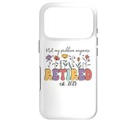Im Retired 2025 Not My Problem Anymore Retirement Coworker Coque pour iPhone 17 Pro