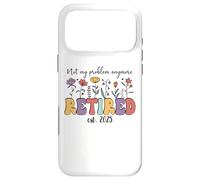 Im Retired 2025 Not My Problem Anymore Retirement Coworker Coque pour iPhone 17 Pro Max