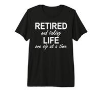 Im Retired and Taking Life One Sip at a Time Retirement Wine T-Shirt Haut de Gamme