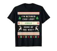 I'm Retired Can I Just Jingle Some of The Way Christmas Ugly T-Shirt