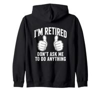 I'm Retired Don't Ask Me to Do Anything Funny Retirement Sweat à Capuche