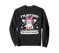 I'm Retired I Don't Want to I Don't Have to Retirement Sweatshirt