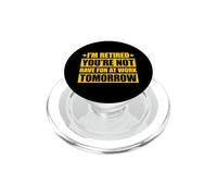 I'm Retired You're Not Have Fun at Work Tomorrow PopSockets PopGrip pour MagSafe
