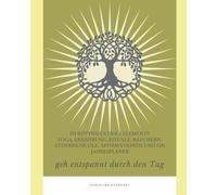 Im Rhythmus der 5 Elemente Yoga, Ernährung, Rituale, Räuchern, ätherische Öle, Affirmationen und ein Jahresplaner: geh entspannt durch den Tag
