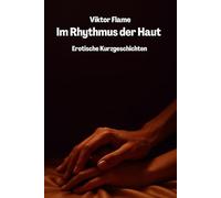 Im Rhythmus der Haut - Erotische Kurzgeschichten: Erotikgeschichten