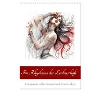 Im Rhythmus der Leidenschaft (Wandkalender 2026 DIN A3 hoch), CALVENDO Monatskalender: Die KI-generierte Zeichnungen zeigen Frauen in Tanzposen voller Anmut und Sinnlichkeit.
