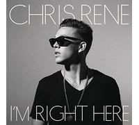 I'm Right Here by Chris Rene (2012-10-02)