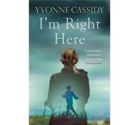Im Right Here Yvonne Cassidy, (Auteur)