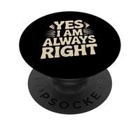 I'm Right Quote Always Right Yes I Am Always Right Sarcastic PopSockets PopGrip Adhésif
