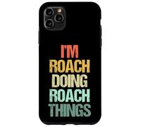 I'm Roach Doing Roach Things - Funny Saying Cool Name Roach Roach Coque pour iPhone 11 Pro Max