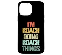 I'm Roach Doing Roach Things - Funny Saying Cool Name Roach Roach Coque pour iPhone 13 Pro Max