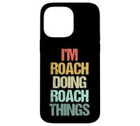 I'm Roach Doing Roach Things - Funny Saying Cool Name Roach Roach Coque pour iPhone 14 Pro Max