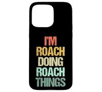 I'm Roach Doing Roach Things - Funny Saying Cool Name Roach Roach Coque pour iPhone 15 Pro Max