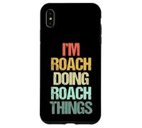 I'm Roach Doing Roach Things - Funny Saying Cool Name Roach Roach Coque pour iPhone XS Max