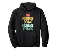 I'm Robert Doing Robert Things - Funny Saying Name Robert Sweat à Capuche