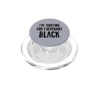 I'm Rooting for Everybody Black BLM Movement I'm African Gift PopSockets PopGrip pour MagSafe