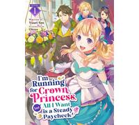 I'm Running for Crown Princess, but All I Want is a Steady Paycheck! (Light Novel) Vol. 1 - Yuuri Seo - Airship - ebook (ePub) - Livre