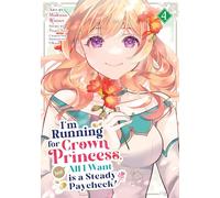 I'm Running for Crown Princess, but All I Want is a Steady Paycheck! (Manga) Vol. 4