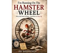 I'm Running On The Mouse Wheel: Why Life Feels So Busy-and How to Step Off