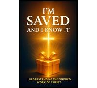 I'm saved and I know it: Understanding the finished work of Christ
