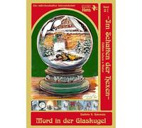 Im Schatten der Hexen - Band 8 3/4 - Mord in der Glaskugel: Im Schatten der Hexen Band 8 3/4 - Ein schneereicher, märchenhafter Winter- & Weihnachtskrimi aus der Welt ~Im Schatten der Hexen~ / Harz