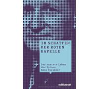 Im Schatten der Roten Kapelle: Das unstete Leben des Spions Hans Voelkner