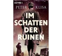 Im Schatten der Ruinen Thriller - Peter Klisa - Heyne Verlag - ebook (ePub) - Livre