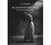 Im Schatten der Stille: Von Raum, Zeit und anderen Illusionen