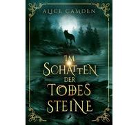 Im Schatten der Todessteine Gesamtausgabe - Alice Camden - dead soft verlag - ebook (ePub) - Livre