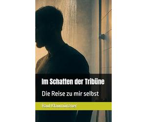 Im Schatten der Tribüne: Die Reise zu mir selbst