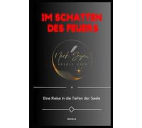 Im Schatten des Feuers: Die Reise in die Tiefen der Seele