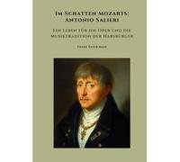 Im Schatten Mozarts: Antonio Salieri
